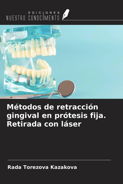 Produktbild: M&eacute;todos de retracci&oacute;n gingival en pr&oacute;tesis fija. Retirada con l&aacute;ser