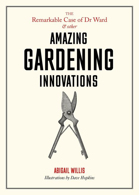Produktbild: The Remarkable Case of Dr Ward and Other Amazing Gardening Innovations