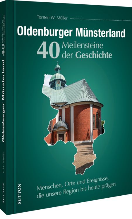 Produktbild: Oldenburger M&uuml;nsterland. 40 Meilensteine der Geschichte