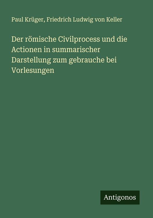 Produktbild: Der r&ouml;mische Civilprocess und die Actionen in summarischer Darstellung zum gebrauche bei Vorlesungen