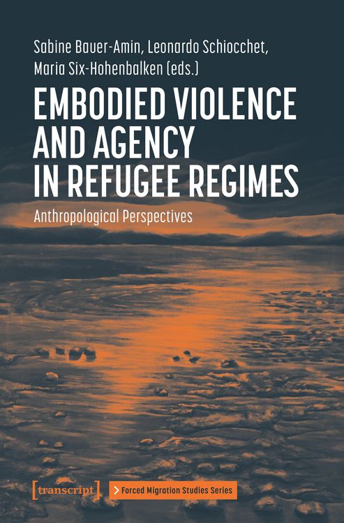 Produktbild: Embodied Violence and Agency in Refugee Regimes