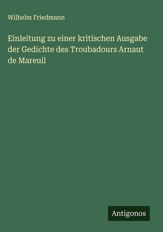 Produktbild: Einleitung zu einer kritischen Ausgabe der Gedichte des Troubadours Arnaut de Mareuil