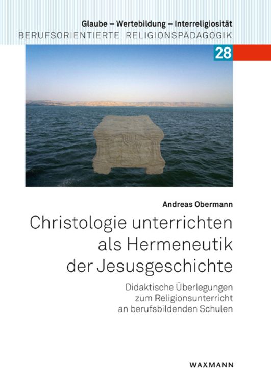 Bild vom Artikel Christologie unterrichten als Hermeneutik der Jesusgeschichte vom Autor Andreas Obermann