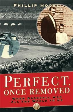 Produktbild: Perfect, Once Removed: When Baseball Was All the World to Me
