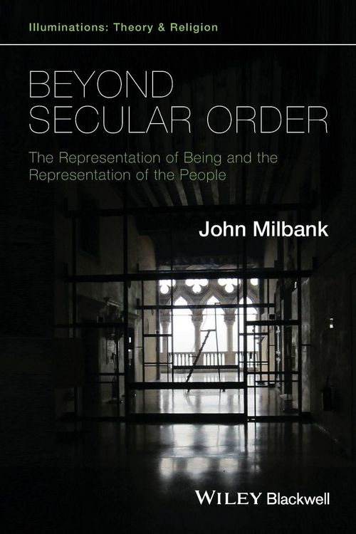 Produktbild: Beyond Secular Order - The Representation of Beingand the Representation of the People