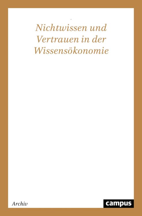 Produktbild: Nichtwissen und Vertrauen in der Wissens&ouml;konomie