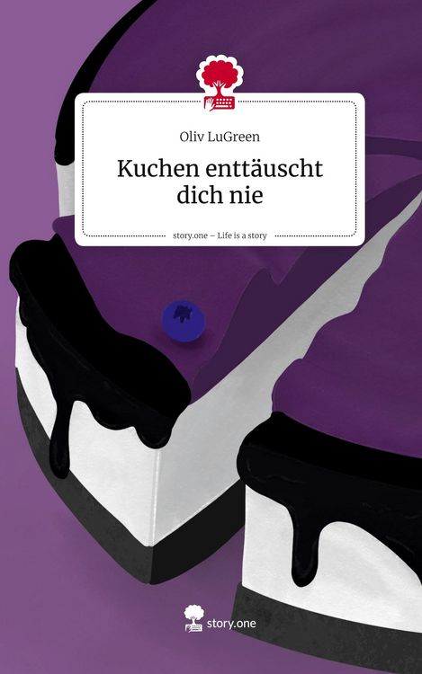 Produktbild: Kuchen entt&auml;uscht dich nie. Life is a Story - story.one