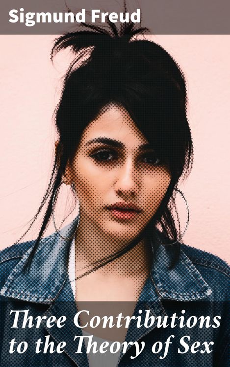 Produktbild: Three Contributions to the Theory of Sex