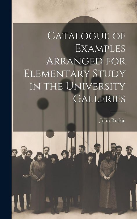 Produktbild: Catalogue of Examples Arranged for Elementary Study in the University Galleries