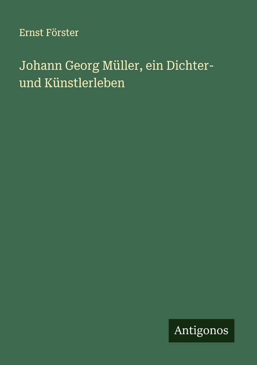 Produktbild: Johann Georg M&uuml;ller, ein Dichter- und K&uuml;nstlerleben
