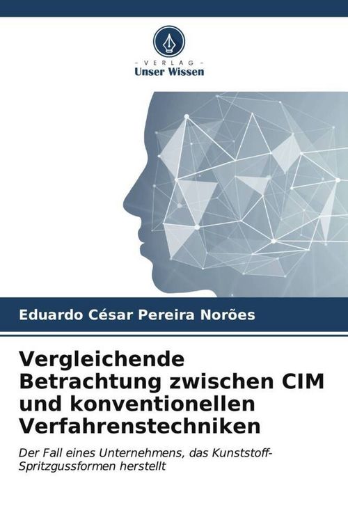 Produktbild: Vergleichende Betrachtung zwischen CIM und konventionellen Verfahrenstechniken