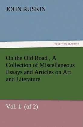 Produktbild: On the Old Road Vol. 1 (of 2) A Collection of Miscellaneous Essays and Articles on Art and Literature