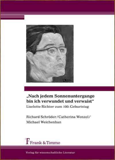 Produktbild: Nach jedem Sonnenuntergang bin ich verwundet und verwaist. Liselotte Richter zum 100. Geburtstag