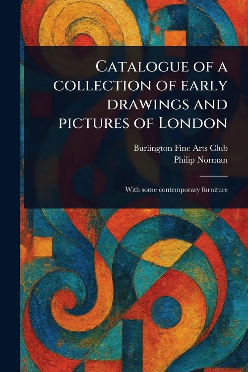 Produktbild: Catalogue of a Collection of Early Drawings and Pictures of London