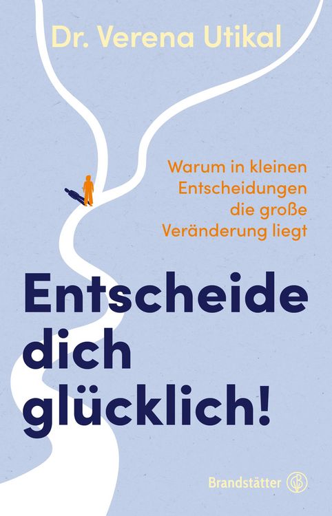 Produktbild: Entscheide dich gl&uuml;cklich!
