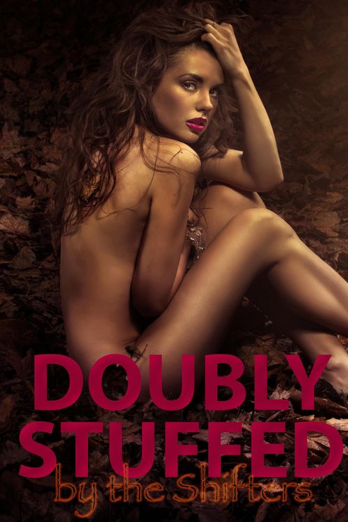 Produktbild: Doubly Stuffed By The Shifters (a paranormal shapeshifter threesome erotica)
