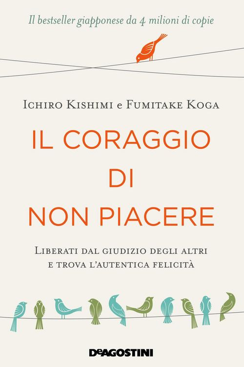 Produktbild: Il coraggio di non piacere. Liberati dal giudizio degli altri e trova l'autentica felicit&agrave;