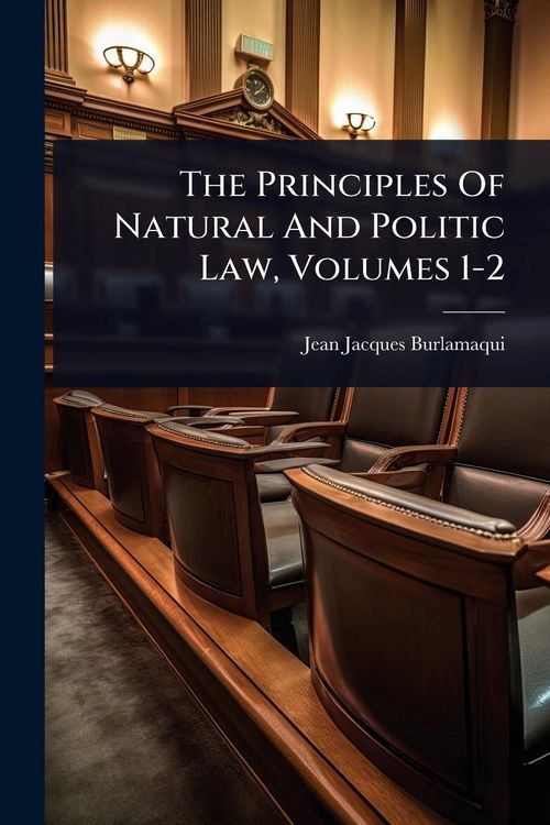 Produktbild: The Principles Of Natural And Politic Law, Volumes 1-2