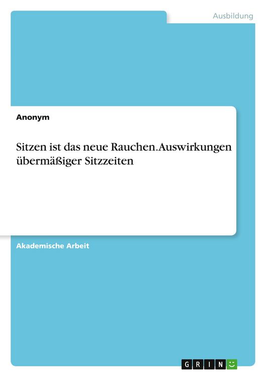 Produktbild: Sitzen ist das neue Rauchen. Auswirkungen &uuml;berm&auml;&szlig;iger Sitzzeiten