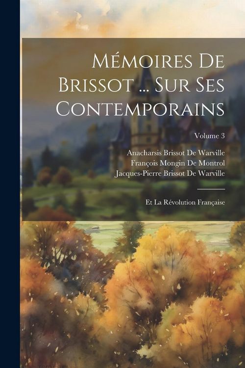 Produktbild: M&eacute;moires De Brissot ... Sur Ses Contemporains