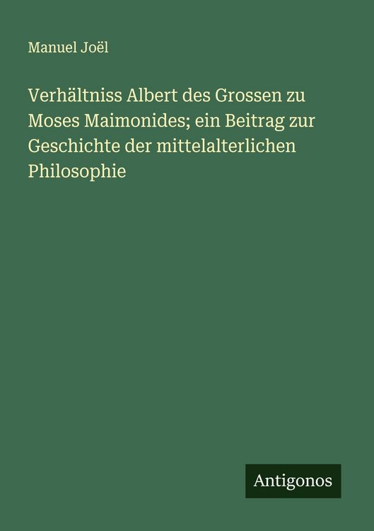 Produktbild: Verh&auml;ltniss Albert des Grossen zu Moses Maimonides; ein Beitrag zur Geschichte der mittelalterlichen Philosophie