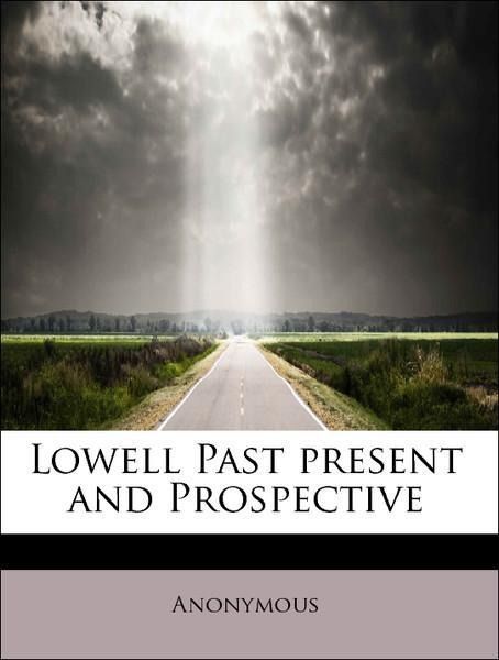 Produktbild: Anonymous: Lowell Past present and Prospective