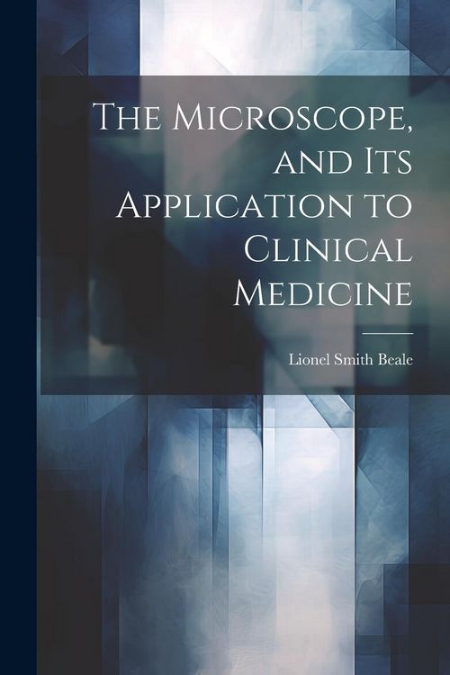 Produktbild: The Microscope, and Its Application to Clinical Medicine