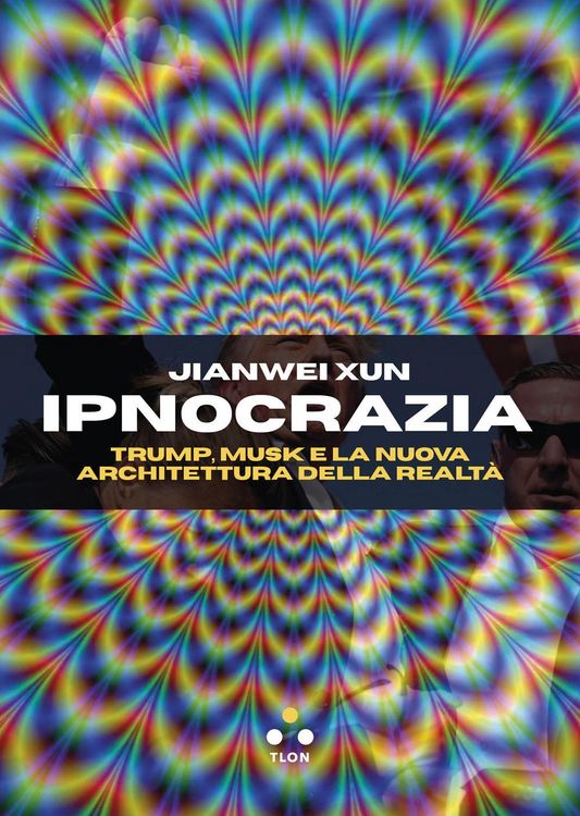 Produktbild: Ipnocrazia. Trump, Musk e la nuova architettura della realt&agrave;