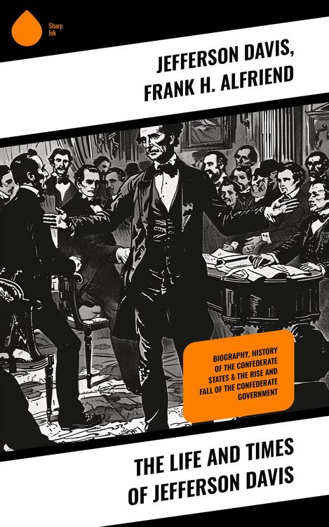 Produktbild: The Life and Times of Jefferson Davis