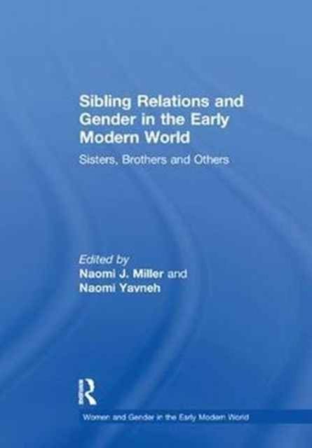 Produktbild: Sibling Relations and Gender in the Early Modern World