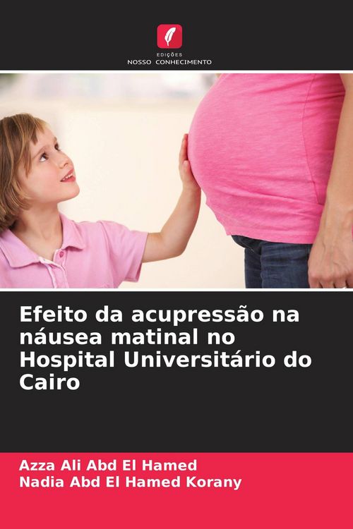 Produktbild: Efeito da acupress&atilde;o na n&aacute;usea matinal no Hospital Universit&aacute;rio do Cairo