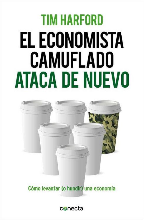Produktbild: El economista camuflado ataca de nuevo : c&oacute;mo levantar (o hundir) una econom&iacute;a