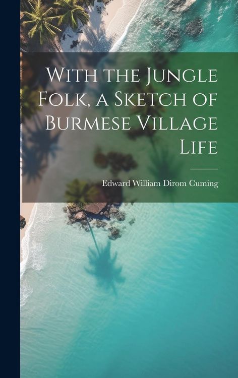 Produktbild: With the Jungle Folk, a Sketch of Burmese Village Life