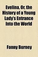 Produktbild: Evelina, Or, the History of a Young Lady's Entrance Into the World