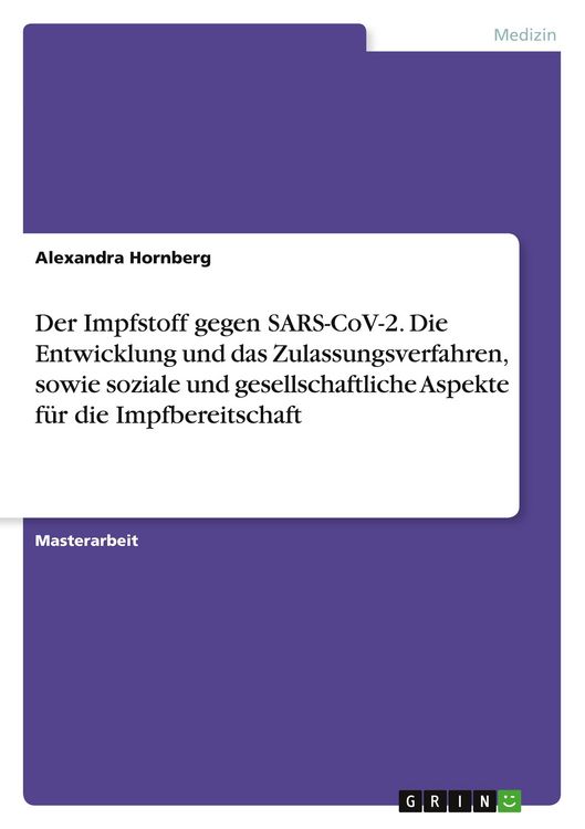 Produktbild: Der Impfstoff gegen SARS-CoV-2. Die Entwicklung und das Zulassungsverfahren, sowie soziale und gesellschaftliche Aspekte f&uuml;r die Impfbereitschaft