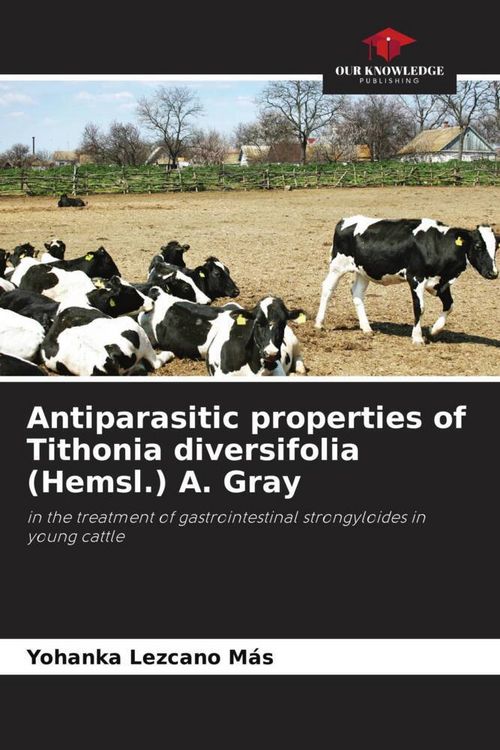 Produktbild: Antiparasitic properties of Tithonia diversifolia (Hemsl.) A. Gray