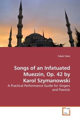 Produktbild: Yano, Y: Songs of an Infatuated Muezzin, Op. 42 by Karol Szy