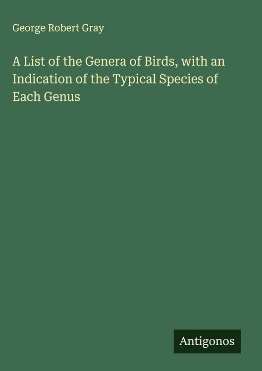 Produktbild: A List of the Genera of Birds, with an Indication of the Typical Species of Each Genus