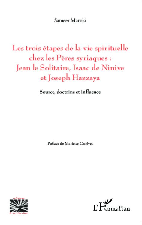 Produktbild: Les trois &eacute;tapes de la vie spirituelle chez les P&egrave;res syriaques: Jean le solitaire, Isaac de Ninive et Joseph Hazzaya