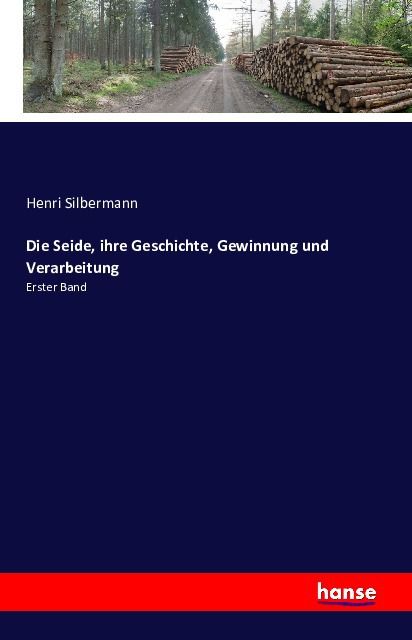 Produktbild: Die Seide, ihre Geschichte, Gewinnung und Verarbeitung