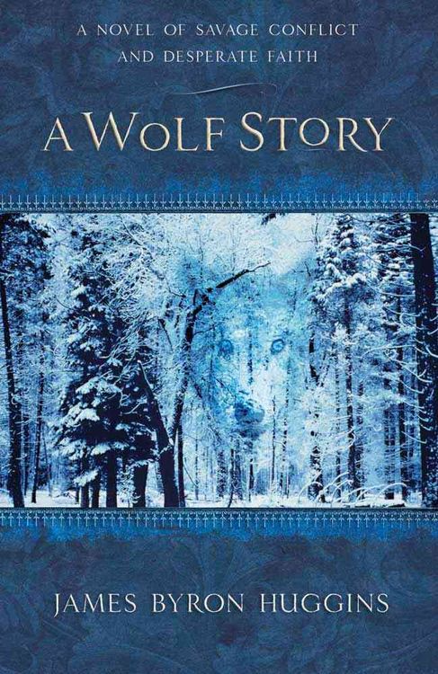 Produktbild: A Wolf Story: A Novel of Savage Conflict and Desperate Faith