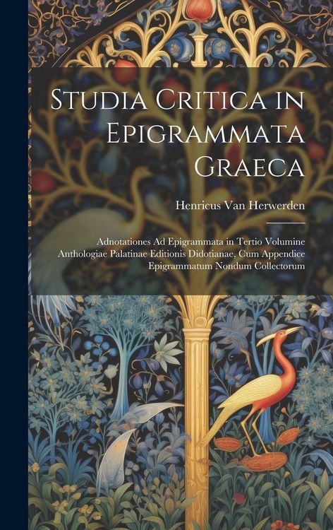 Produktbild: Studia Critica in Epigrammata Graeca: Adnotationes Ad Epigrammata in Tertio Volumine Anthologiae Palatinae Editionis Didotianae, Cum Appendice Epigram