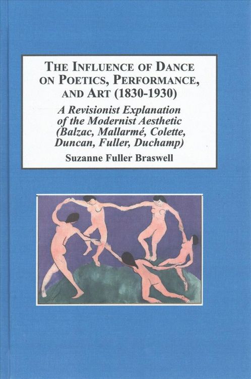 Produktbild: The Influence of Dance on Poetics, Performance, and Art 1830-1930