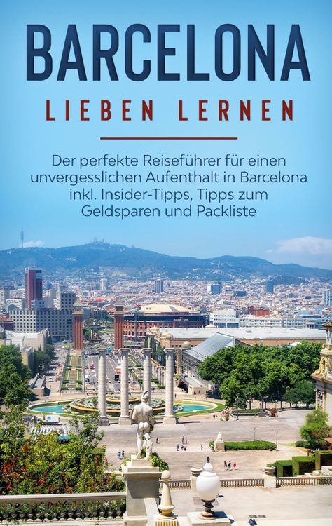 Produktbild: Barcelona lieben lernen: Der perfekte Reisef&uuml;hrer f&uuml;r einen unvergesslichen Aufe