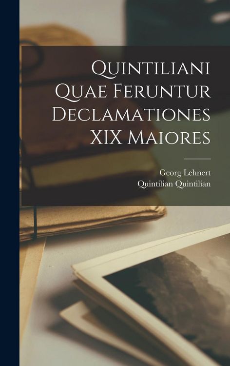 Produktbild: Quintiliani Quae feruntur declamationes XIX maiores