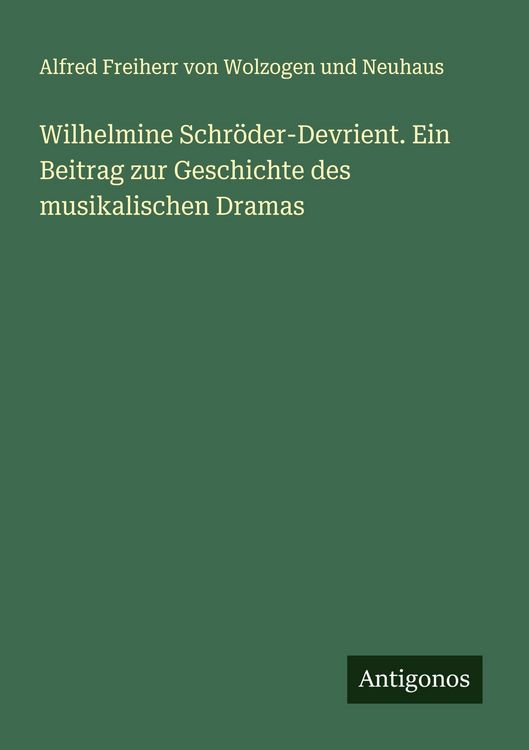 Produktbild: Wilhelmine Schr&ouml;der-Devrient. Ein Beitrag zur Geschichte des musikalischen Dramas