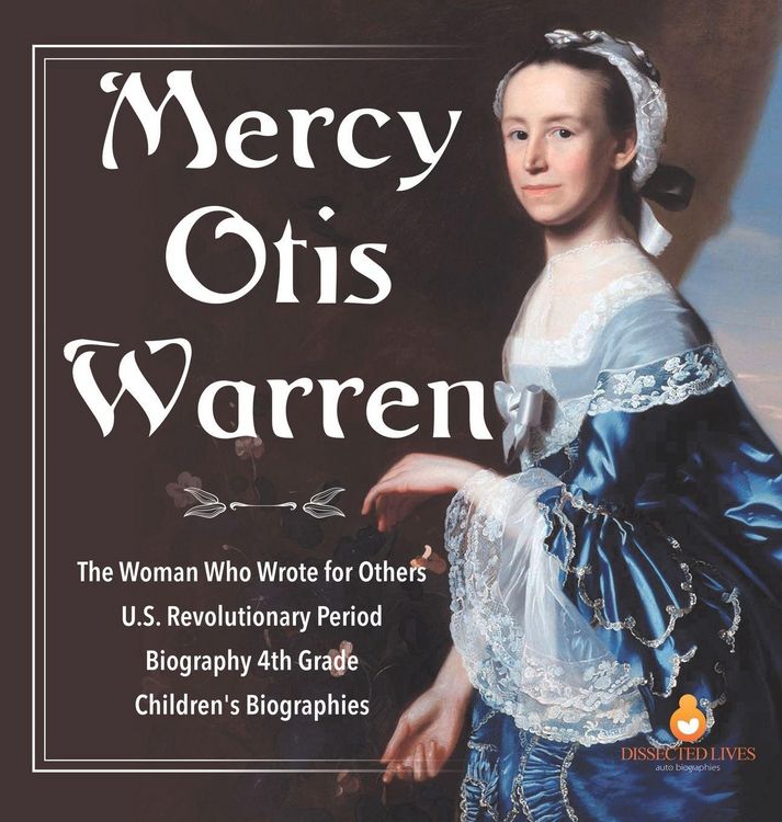 Produktbild: Mercy Otis Warren | The Woman Who Wrote for Others | U.S. Revolutionary Period | Biography 4th Grade | Children's Biographies