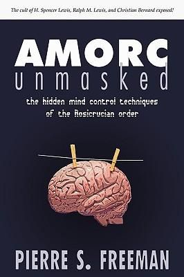 Produktbild: AMORC Unmasked: The hidden mind control techniques of the Rosicrucian order