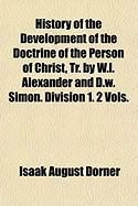 Produktbild: History of the Development of the Doctrine of the Person of Christ, Tr. by W.L. Alexander and D.W. Simon. Division 1. 2 Vols.