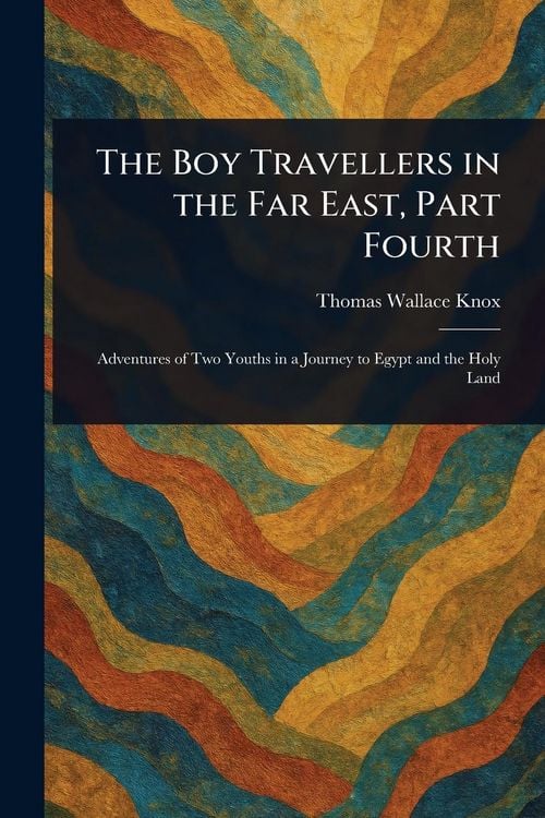 Produktbild: The Boy Travellers in the Far East, Part Fourth